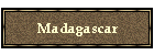 Madagascar
